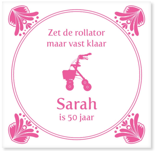 Numeriek Beneden afronden In zoomen Zet de rollator maar vast klaar (Sarah) - Tegeltje - Tegeltjeswijsheid.nl