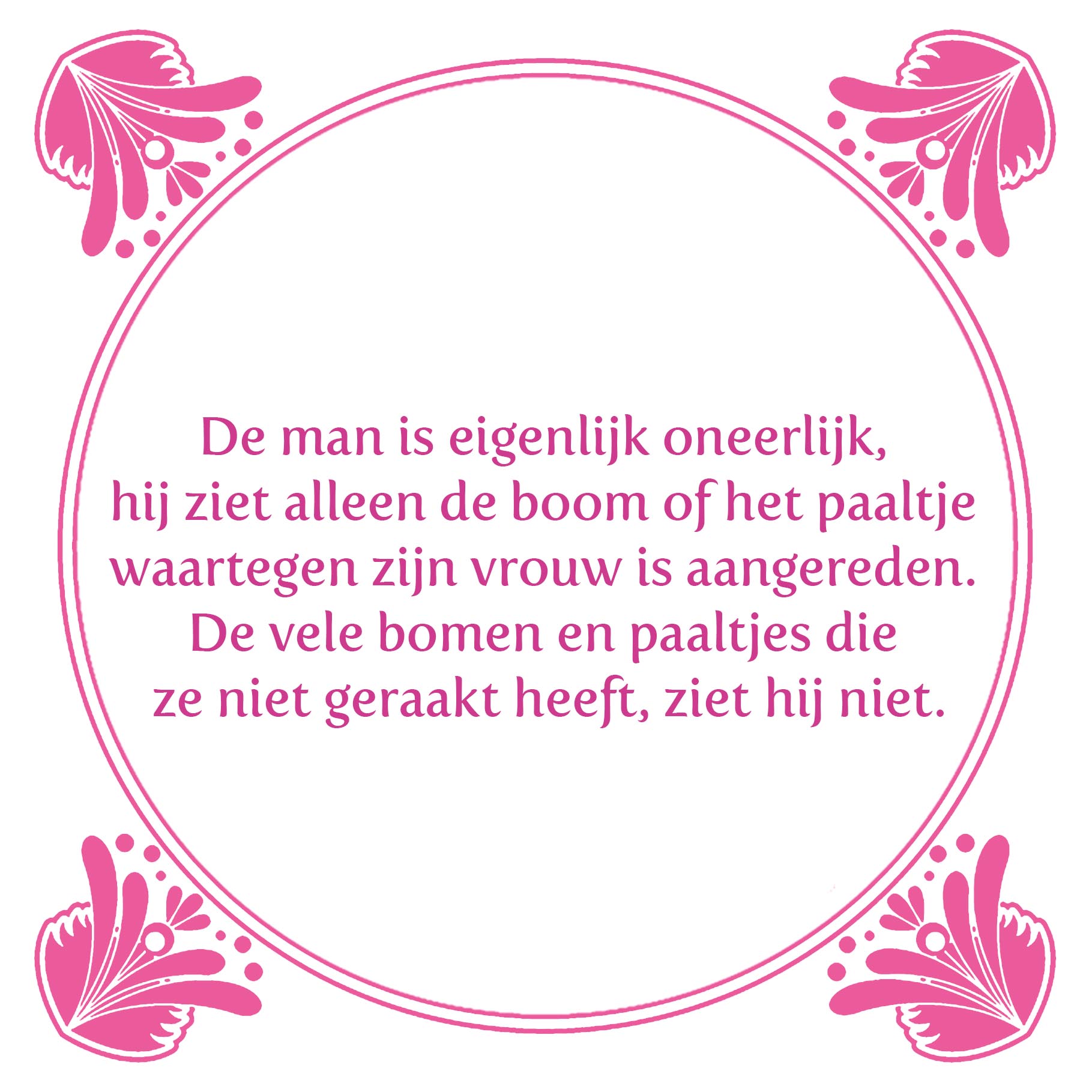 Tegeltje - de man is eigenlijk oneerlijk