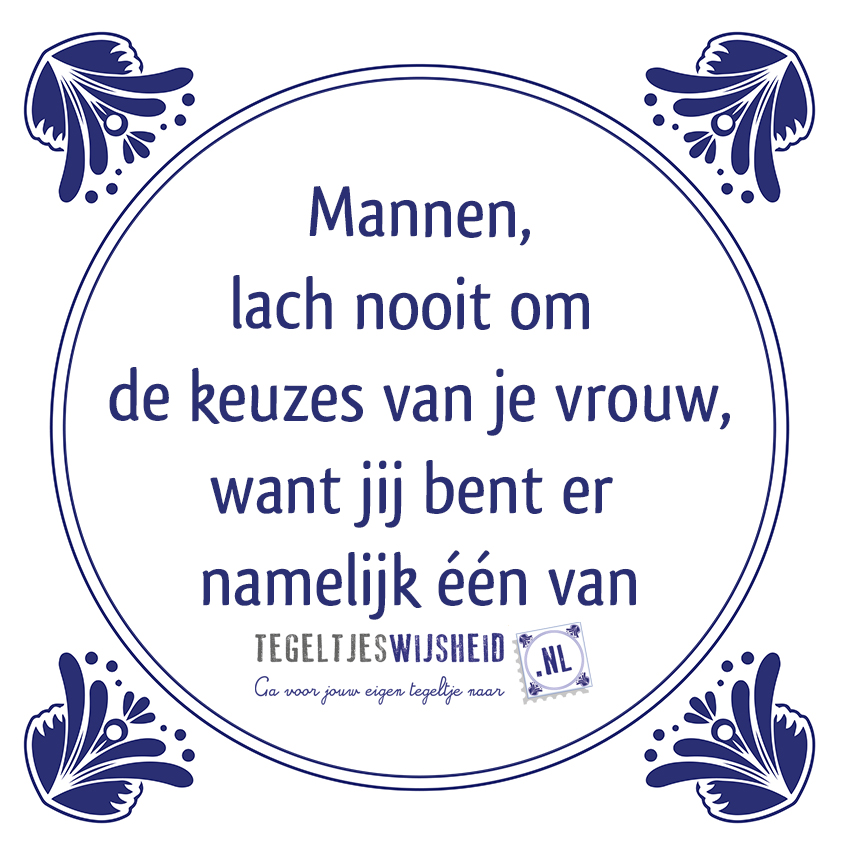 Hedendaags 10 grappige quotes over mannen - Tegeltjeswijsheid.nl QN-03