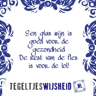 Een glas wijn is goed voor gezondheid Tegeltjeswijsheid.nl