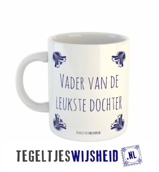 Verwonderend Vader van de leukste dochter - Mok - Tegeltjeswijsheid.nl FT-42